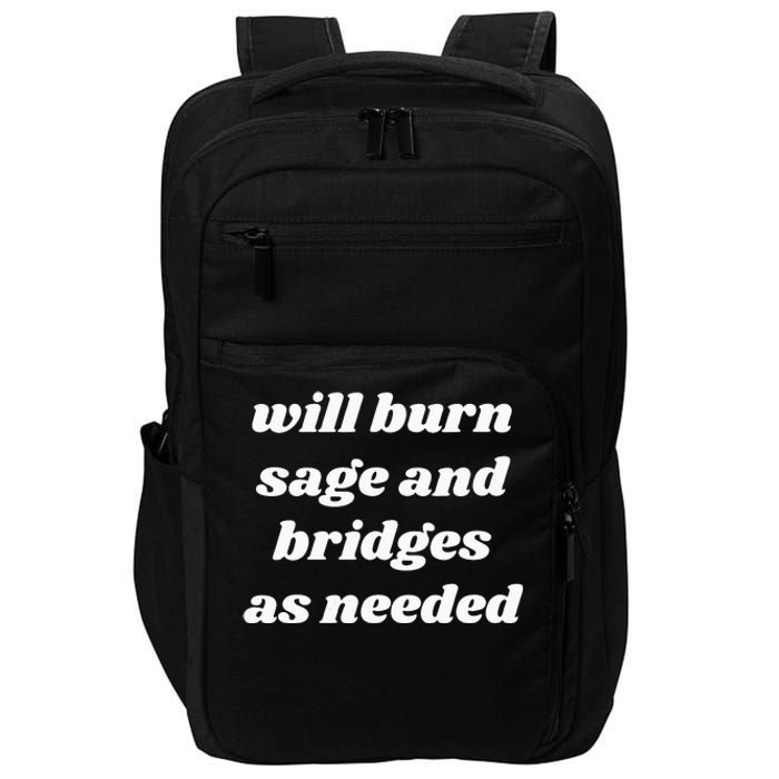 Will Burn Sage And Bridges As Needed Funny Impact Tech Backpack