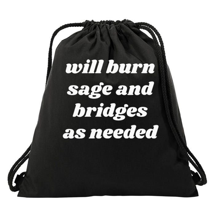 Will Burn Sage And Bridges As Needed Funny Drawstring Bag