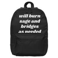 Will Burn Sage And Bridges As Needed Funny 16 in Basic Backpack