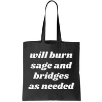 Will Burn Sage And Bridges As Needed Funny Tote Bag