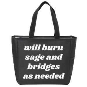 Will Burn Sage And Bridges As Needed Funny Zip Tote Bag