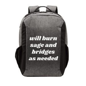 Will Burn Sage And Bridges As Needed Funny Vector Backpack