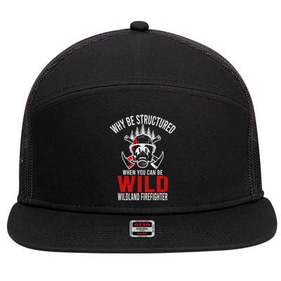 Why Be Structured When You Can Be Wild Wildland Fire Gift 7 Panel Mesh Trucker Snapback Hat