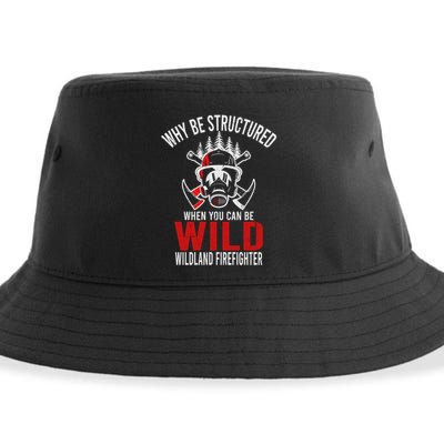 Why Be Structured When You Can Be Wild Wildland Fire Gift Sustainable Bucket Hat