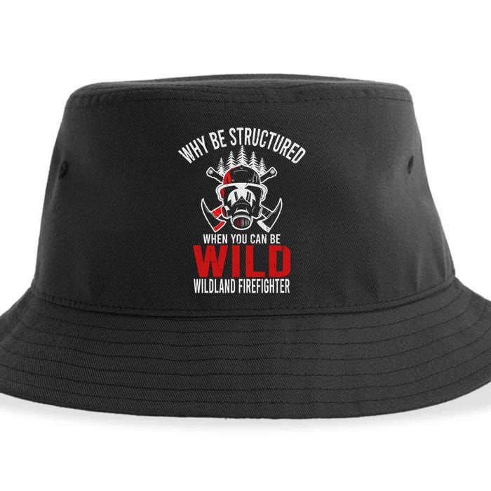 Why Be Structured When You Can Be Wild Wildland Fire Gift Sustainable Bucket Hat