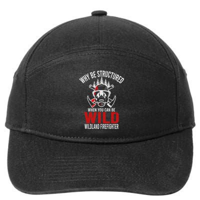 Why Be Structured When You Can Be Wild Wildland Fire Gift 7-Panel Snapback Hat