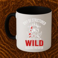 Why Be Structured When You Can Be Wild Wildland Fire Gift Mug
