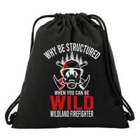 Why Be Structured When You Can Be Wild Wildland Fire Gift Drawstring Bag