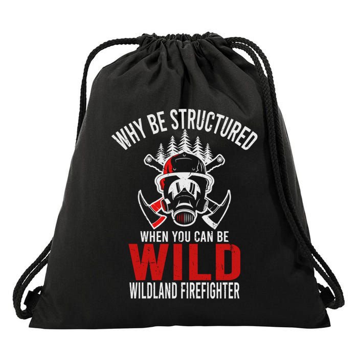 Why Be Structured When You Can Be Wild Wildland Fire Gift Drawstring Bag