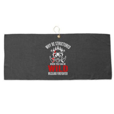 Why Be Structured When You Can Be Wild Wildland Fire Gift Large Microfiber Waffle Golf Towel