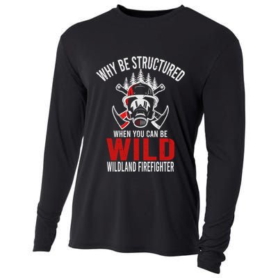 Why Be Structured When You Can Be Wild Wildland Fire Gift Cooling Performance Long Sleeve Crew