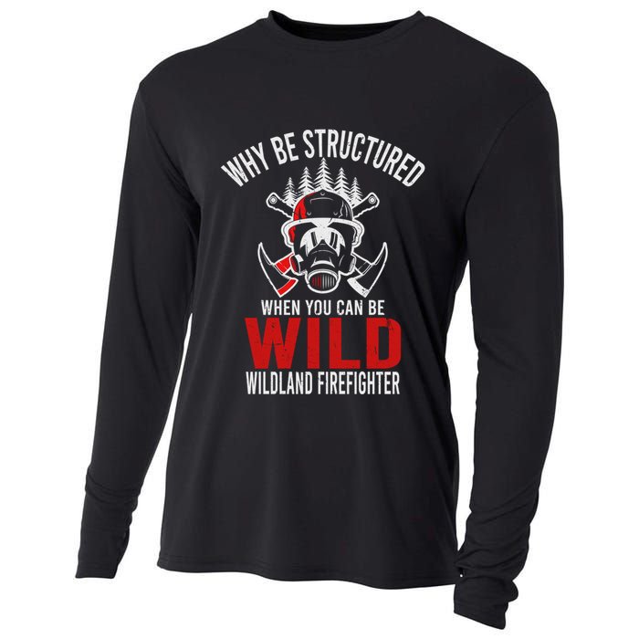 Why Be Structured When You Can Be Wild Wildland Fire Gift Cooling Performance Long Sleeve Crew