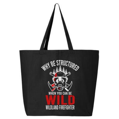 Why Be Structured When You Can Be Wild Wildland Fire Gift 25L Jumbo Tote