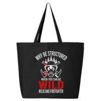 Why Be Structured When You Can Be Wild Wildland Fire Gift 25L Jumbo Tote