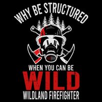Why Be Structured When You Can Be Wild Wildland Fire Gift Wool Snapback Cap