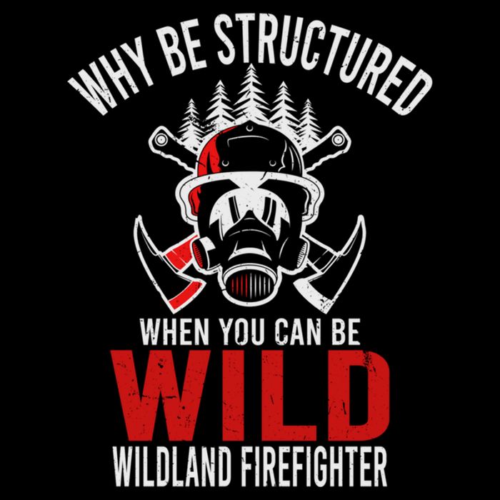 Why Be Structured When You Can Be Wild Wildland Fire Gift Wool Snapback Cap