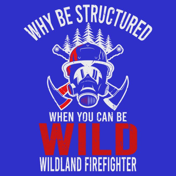 Why Be Structured When You Can Be Wild Wildland Fire Gift 16 in Basic Backpack
