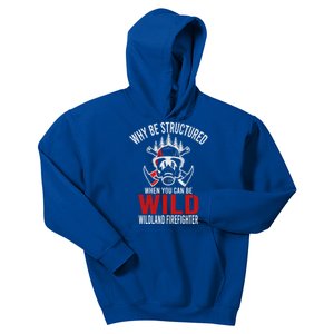 Why Be Structured When You Can Be Wild Wildland Fire Gift Kids Hoodie