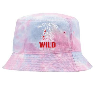 Why Be Structured When You Can Be Wild Wildland Fire Gift Tie-Dyed Bucket Hat