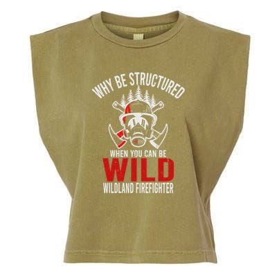 Why Be Structured When You Can Be Wild Wildland Fire Gift Garment-Dyed Women's Muscle Tee