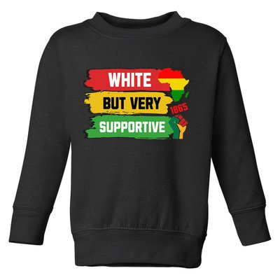 White But Supportive Ally Black History Month Juneteenth Toddler Sweatshirt