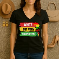 White But Supportive Ally Black History Month Juneteenth Women's V-Neck T-Shirt