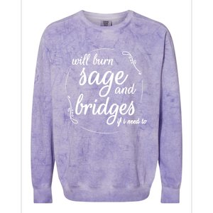 Will Burn Sage And Bridges If I Need To Gift Colorblast Crewneck Sweatshirt