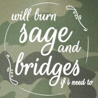 Will Burn Sage And Bridges If I Need To Gift Legacy Tie Dye Trucker Hat