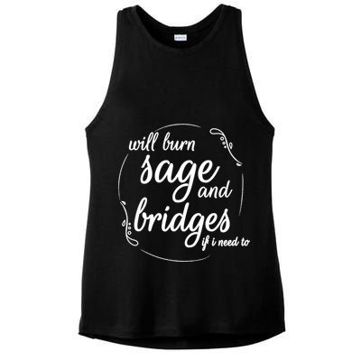 Will Burn Sage And Bridges If I Need To Gift Ladies PosiCharge Tri-Blend Wicking Tank