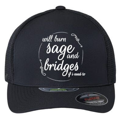 Will Burn Sage And Bridges If I Need To Gift Flexfit Unipanel Trucker Cap