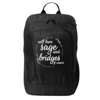 Will Burn Sage And Bridges If I Need To Gift City Backpack