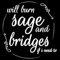 Will Burn Sage And Bridges If I Need To Gift Backpack