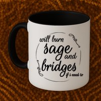 Will Burn Sage And Bridges If I Need To Gift Mug