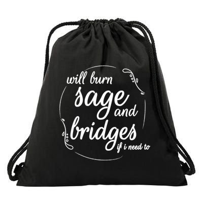 Will Burn Sage And Bridges If I Need To Gift Drawstring Bag