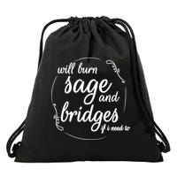 Will Burn Sage And Bridges If I Need To Gift Drawstring Bag