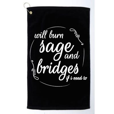 Will Burn Sage And Bridges If I Need To Gift Golf Towel