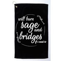 Will Burn Sage And Bridges If I Need To Gift Golf Towel