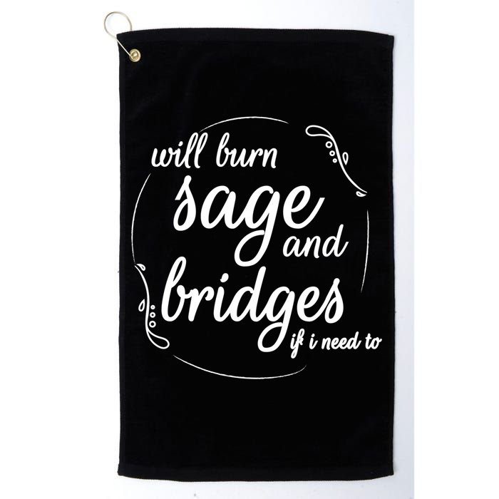 Will Burn Sage And Bridges If I Need To Gift Golf Towel