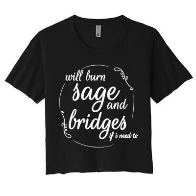 Will Burn Sage And Bridges If I Need To Gift Crop Top