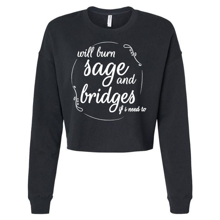 Will Burn Sage And Bridges If I Need To Gift Cropped Pullover Crew