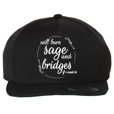 Will Burn Sage And Bridges If I Need To Gift Wool Snapback Cap