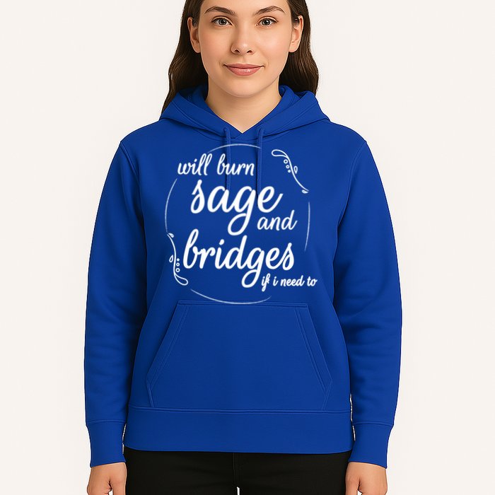 Will Burn Sage And Bridges If I Need To Gift Hoodie