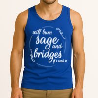 Will Burn Sage And Bridges If I Need To Gift Tank Top