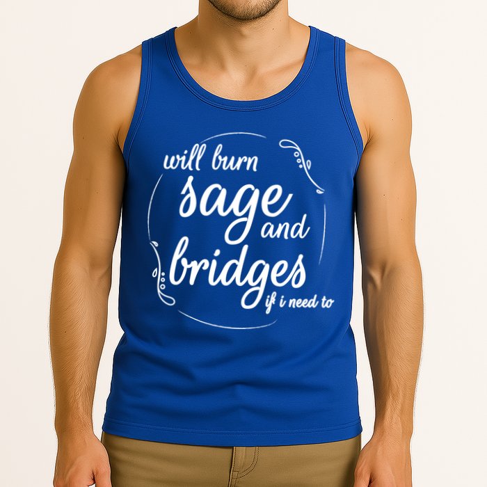Will Burn Sage And Bridges If I Need To Gift Tank Top