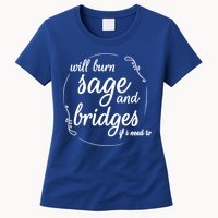Will Burn Sage And Bridges If I Need To Gift Womens T-Shirt