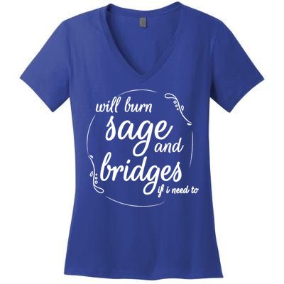 Will Burn Sage And Bridges If I Need To Gift Women's V-Neck T-Shirt