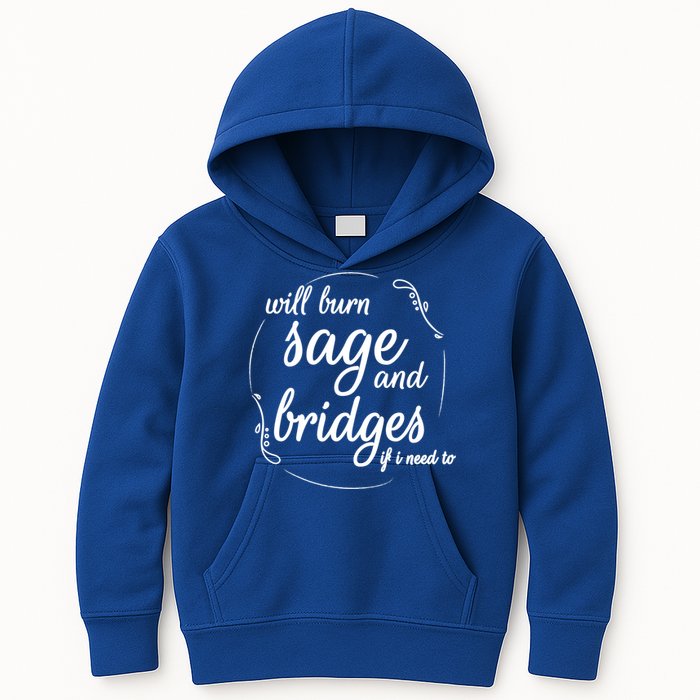 Will Burn Sage And Bridges If I Need To Gift Kids Hoodie