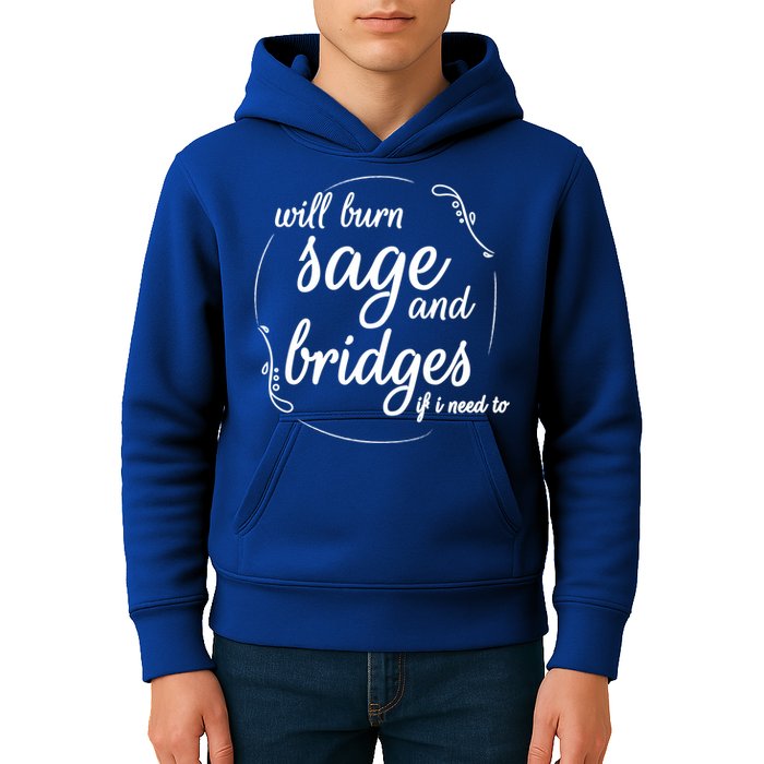 Will Burn Sage And Bridges If I Need To Gift Kids Hoodie
