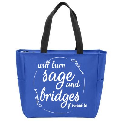 Will Burn Sage And Bridges If I Need To Gift Zip Tote Bag