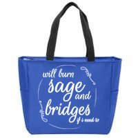 Will Burn Sage And Bridges If I Need To Gift Zip Tote Bag